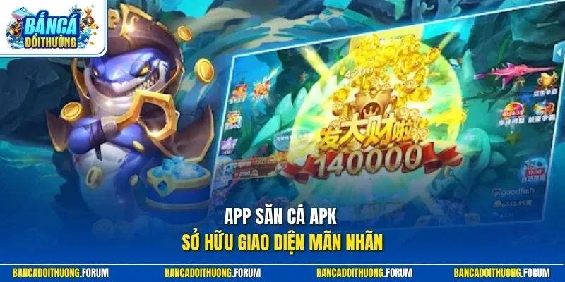  App săn cá apk sở hữu giao diện mãn nhãn 