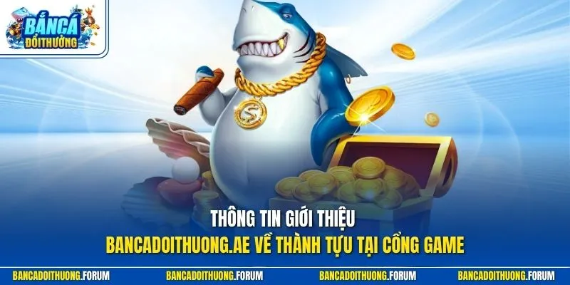 Thông tin giới thiệu bancadoithuong.ae về thành tựu tại cổng game 