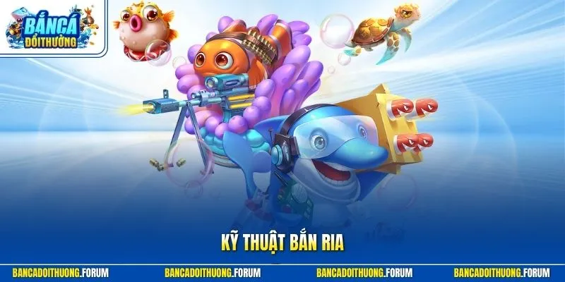 Kỹ thuật bắn ria